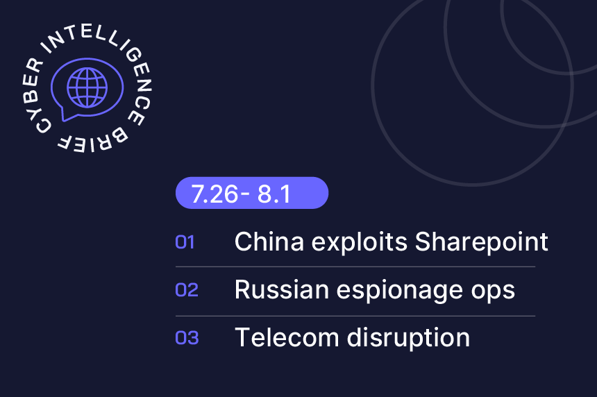 Cyber Intel Brief: China exploits SharePoint, Russian espionage ops, telecom disruption